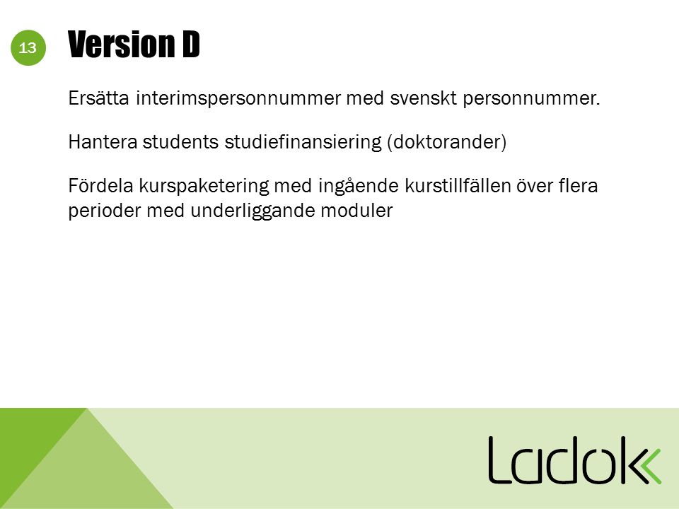 13 Version D Ersätta interimspersonnummer med svenskt personnummer.