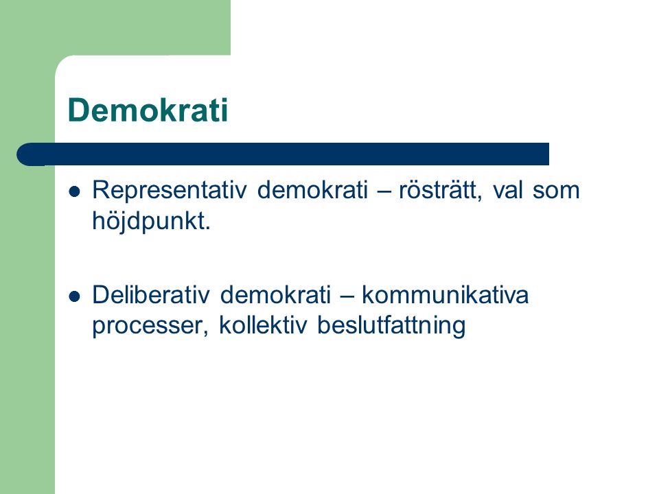Demokrati Representativ demokrati – rösträtt, val som höjdpunkt.