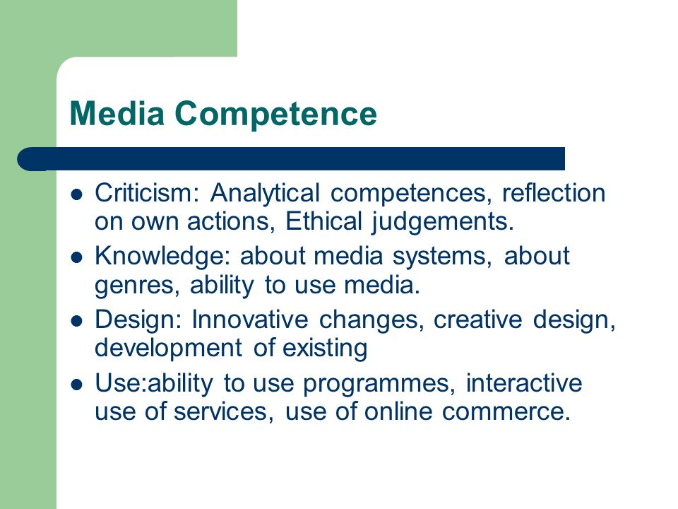 Media Competence Criticism: Analytical competences, reflection on own actions, Ethical judgements.