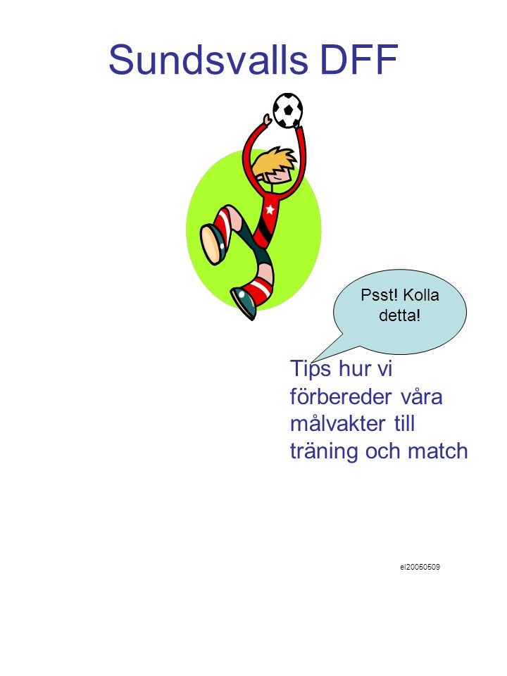 Sundsvalls DFF Tips hur vi förbereder våra målvakter till träning och match el Psst.