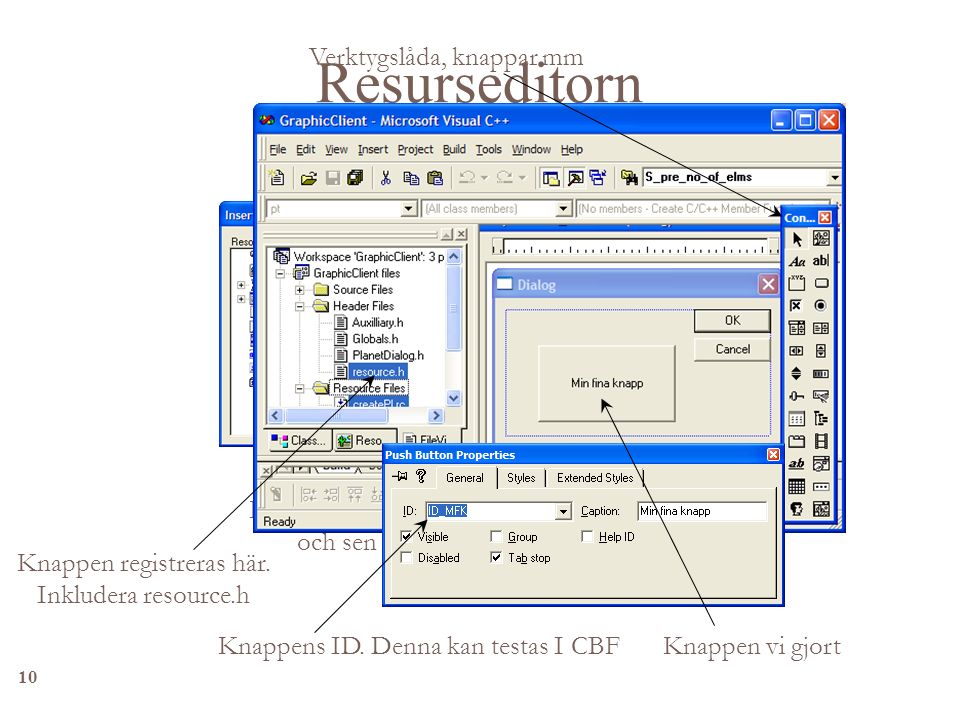 10 Resurseditorn Klicka bara för Dialog och sen New Knappen registreras här.
