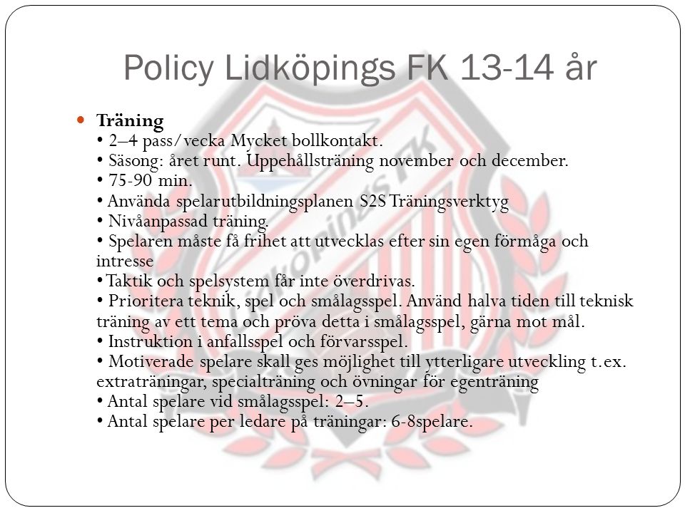 Policy Lidköpings FK år Träning 2–4 pass/vecka Mycket bollkontakt.