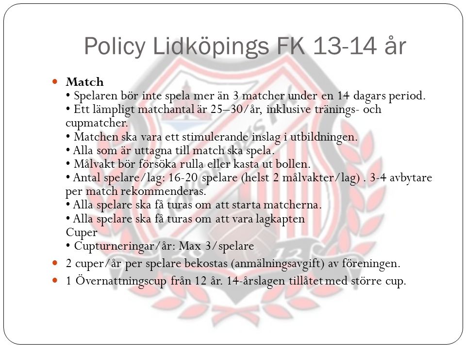 Policy Lidköpings FK år Match Spelaren bör inte spela mer än 3 matcher under en 14 dagars period.