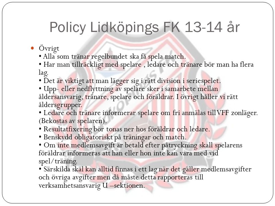 Policy Lidköpings FK år Övrigt Alla som tränar regelbundet ska få spela match.