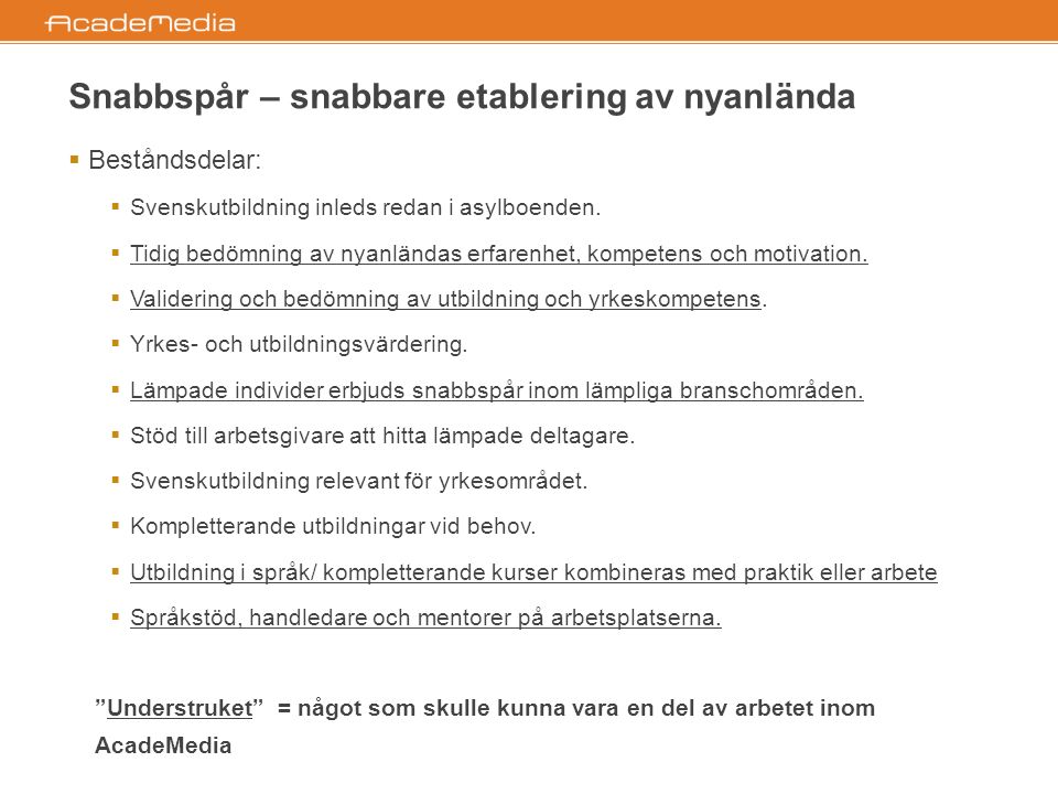  Beståndsdelar:  Svenskutbildning inleds redan i asylboenden.