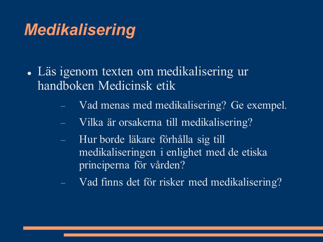 Medikalisering Läs igenom texten om medikalisering ur handboken Medicinsk etik  Vad menas med medikalisering.
