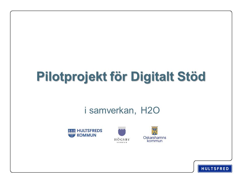 Pilotprojekt för Digitalt Stöd i samverkan, H2O