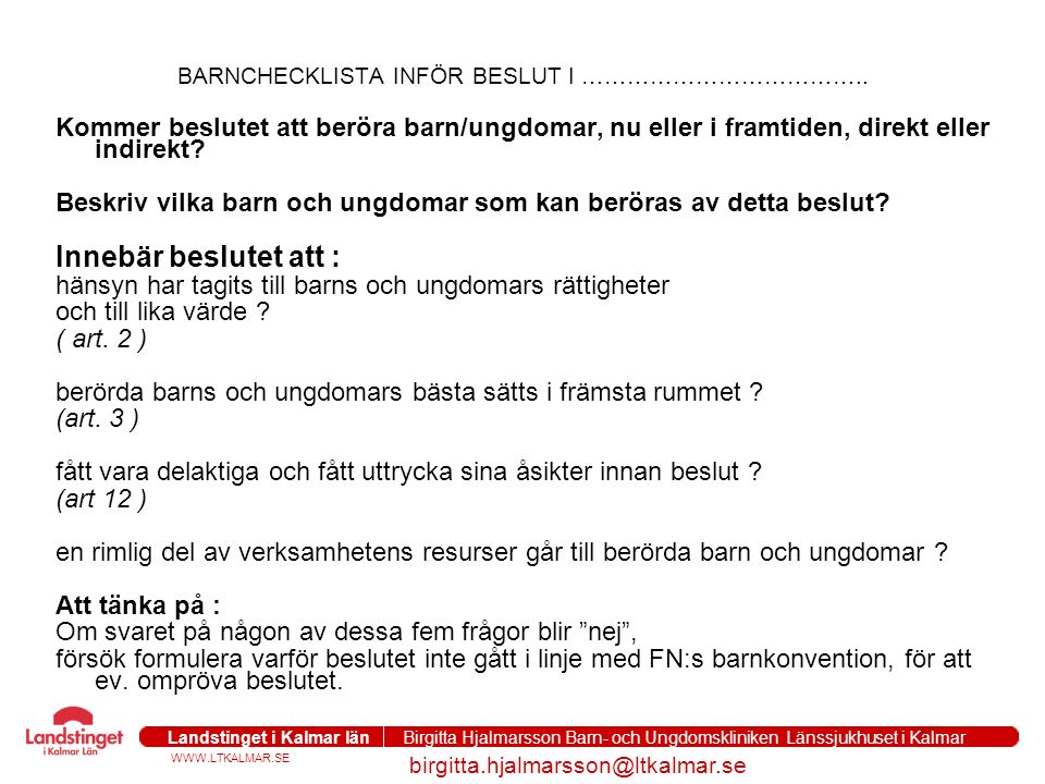Landstinget i Kalmar län Birgitta Hjalmarsson Barn- och Ungdomskliniken Länssjukhuset i Kalmar BARNCHECKLISTA INFÖR BESLUT I ………………………………..