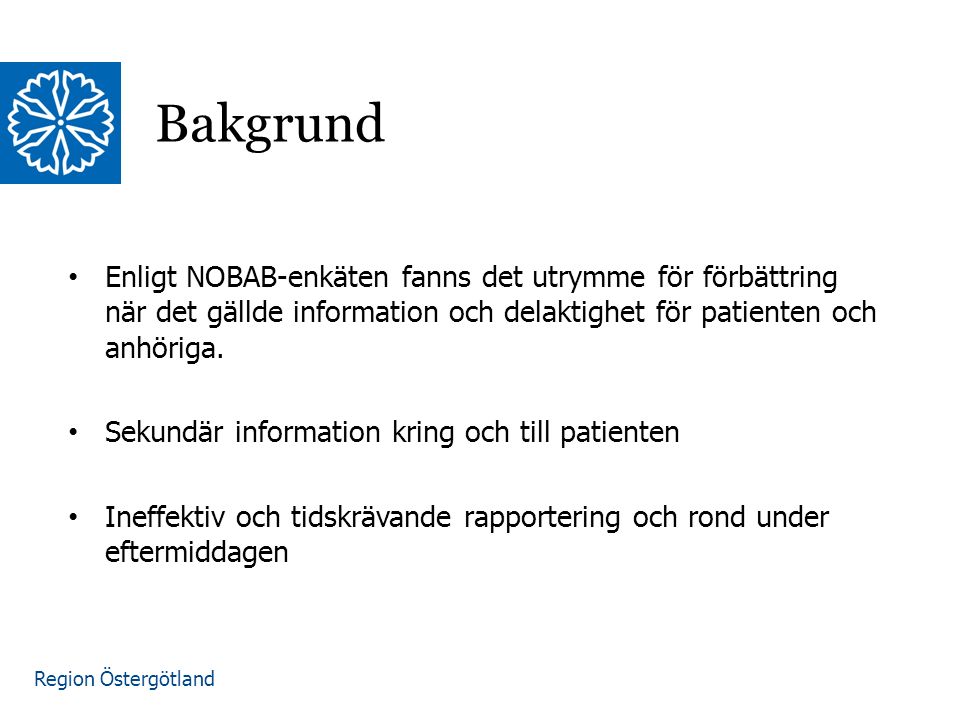 Region Östergötland Enligt NOBAB-enkäten fanns det utrymme för förbättring när det gällde information och delaktighet för patienten och anhöriga.