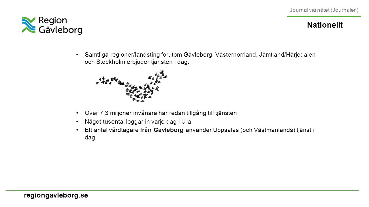 regiongavleborg.se Nationellt Samtliga regioner/landsting förutom Gävleborg, Västernorrland, Jämtland/Härjedalen och Stockholm erbjuder tjänsten i dag.