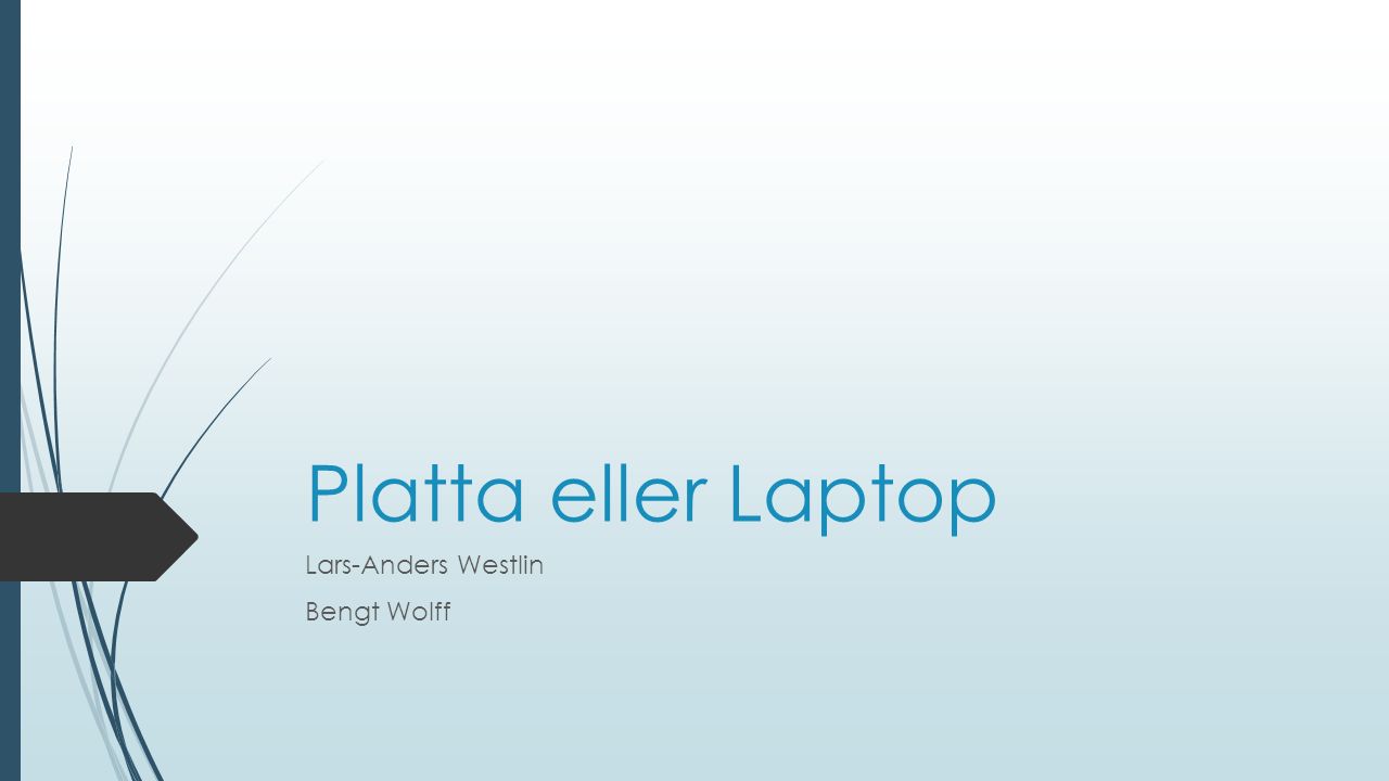Platta eller Laptop Lars-Anders Westlin Bengt Wolff