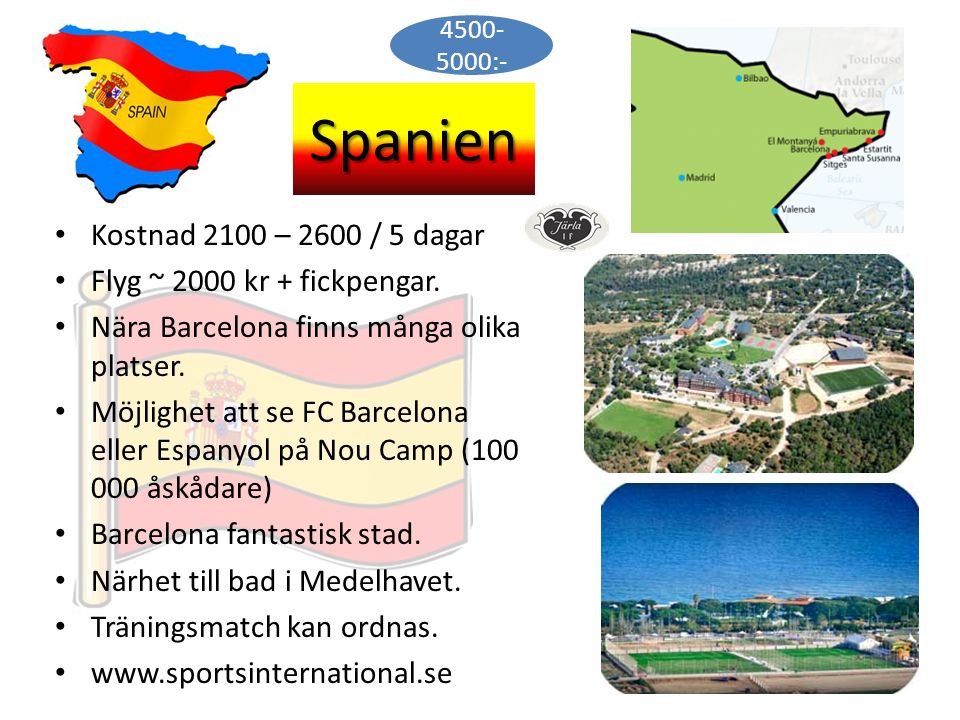 Spanien Kostnad 2100 – 2600 / 5 dagar Flyg ~ 2000 kr + fickpengar.