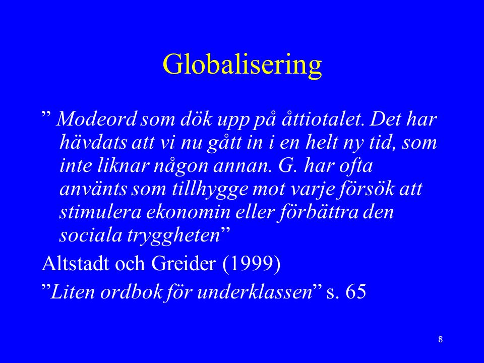 8 Globalisering Modeord som dök upp på åttiotalet.
