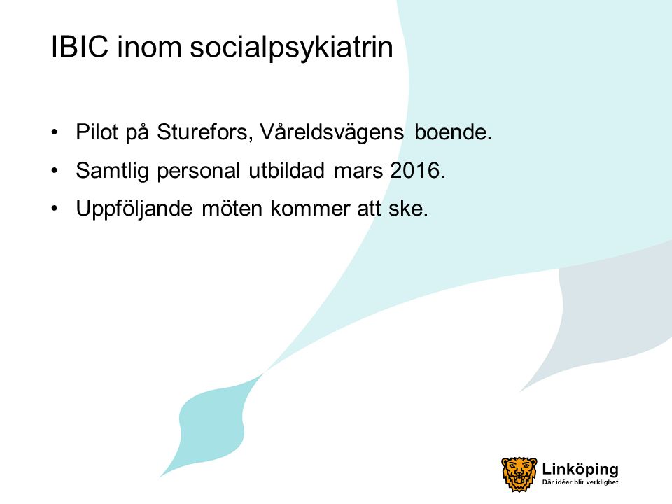 IBIC inom socialpsykiatrin Pilot på Sturefors, Våreldsvägens boende.