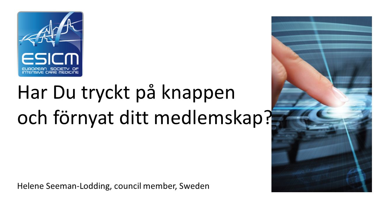 Har Du tryckt på knappen och förnyat ditt medlemskap Helene Seeman-Lodding, council member, Sweden