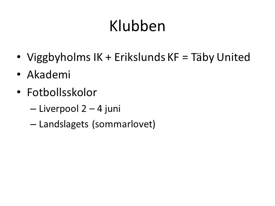 Klubben Viggbyholms IK + Erikslunds KF = Täby United Akademi Fotbollsskolor – Liverpool 2 – 4 juni – Landslagets (sommarlovet)