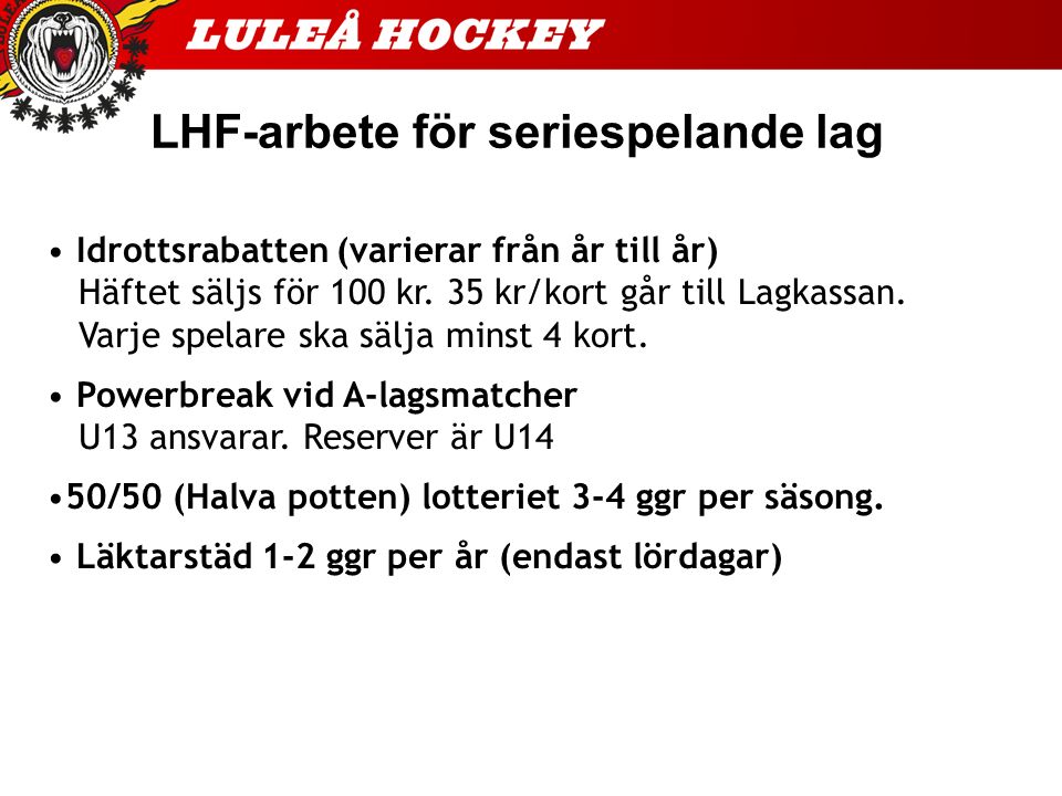LHF-arbete för seriespelande lag Idrottsrabatten (varierar från år till år) Häftet säljs för 100 kr.
