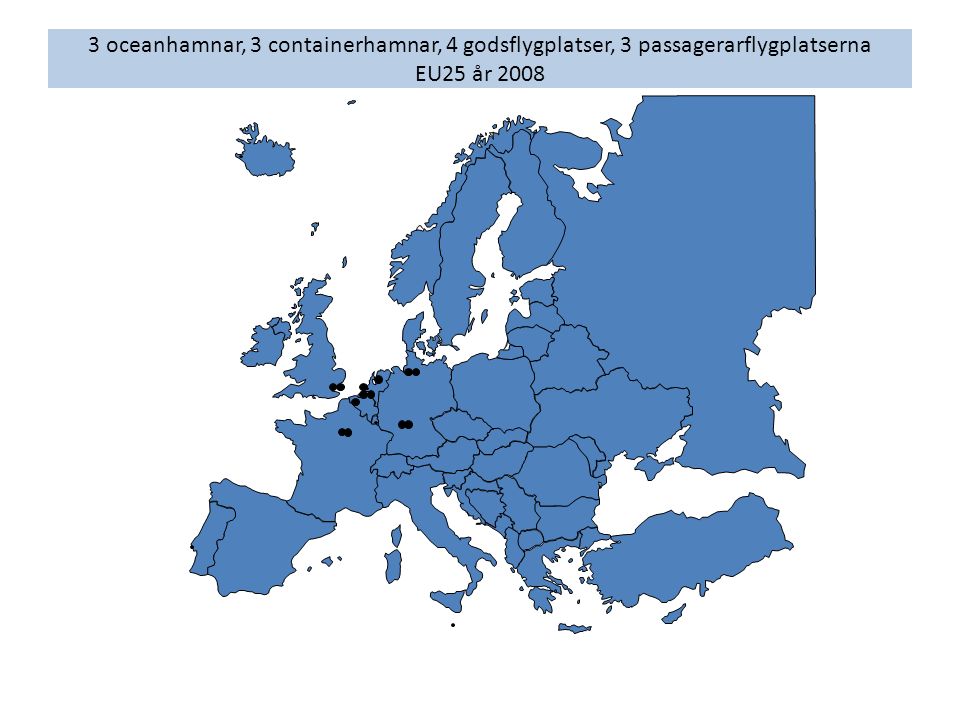 3 oceanhamnar, 3 containerhamnar, 4 godsflygplatser, 3 passagerarflygplatserna EU25 år 2008