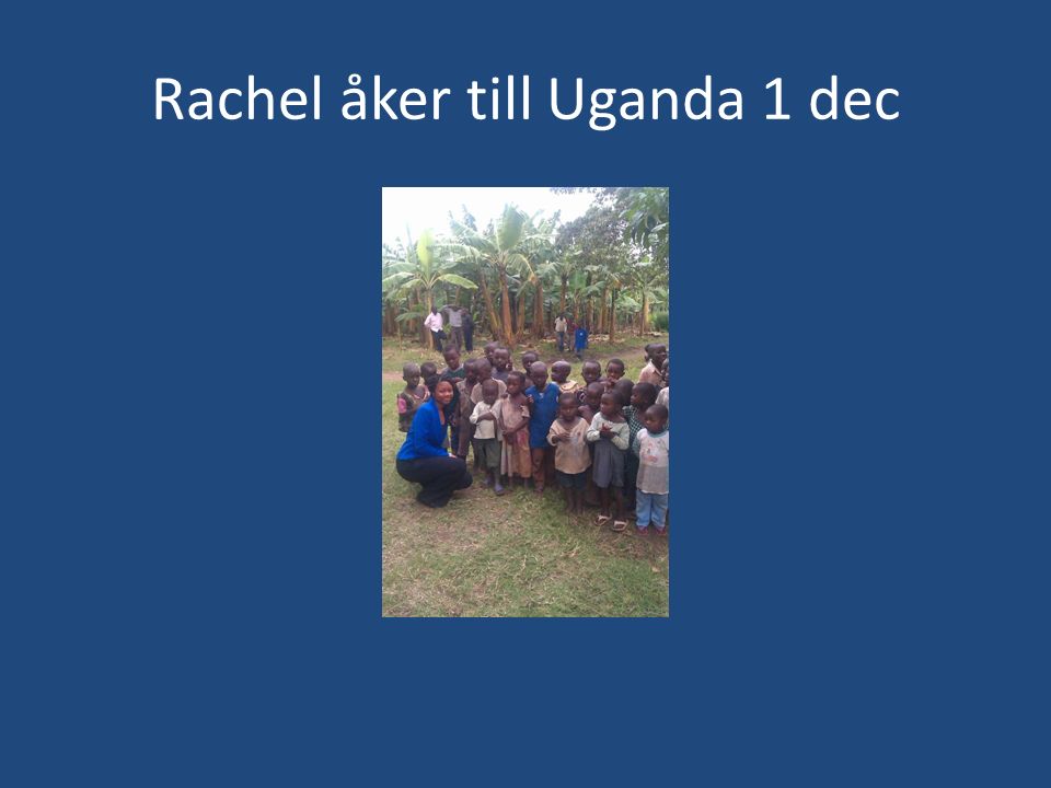 Rachel åker till Uganda 1 dec