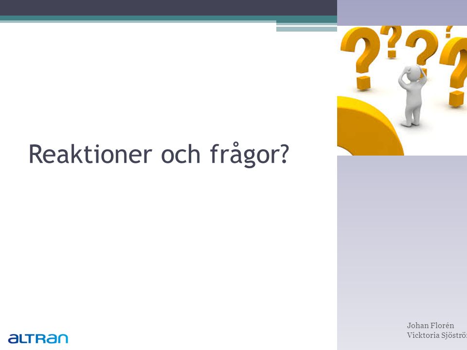Reaktioner och frågor Johan Florén Vicktoria Sjöström