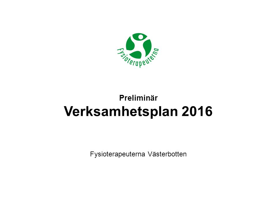 Preliminär Verksamhetsplan 2016 Fysioterapeuterna Västerbotten