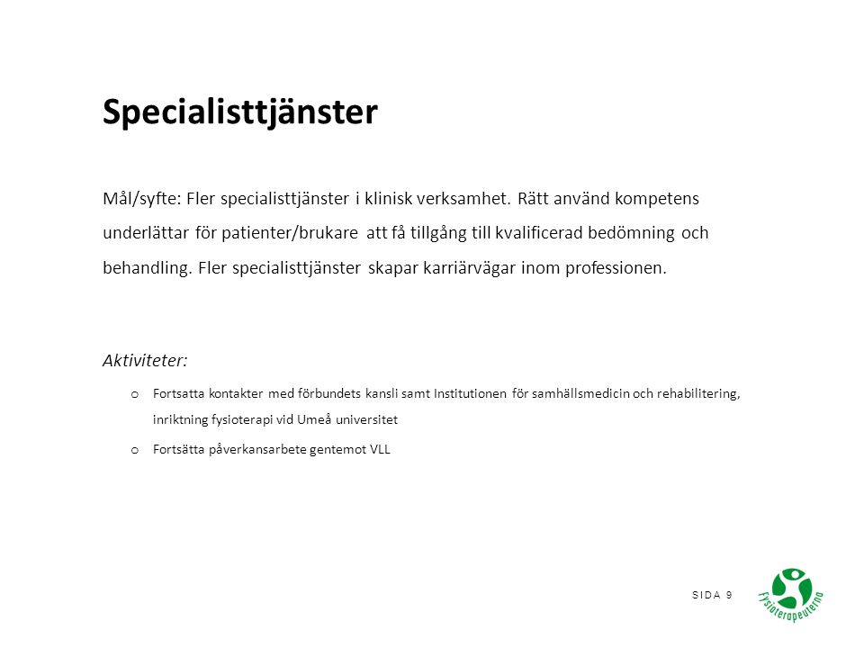 SIDA 9 Specialisttjänster Mål/syfte: Fler specialisttjänster i klinisk verksamhet.