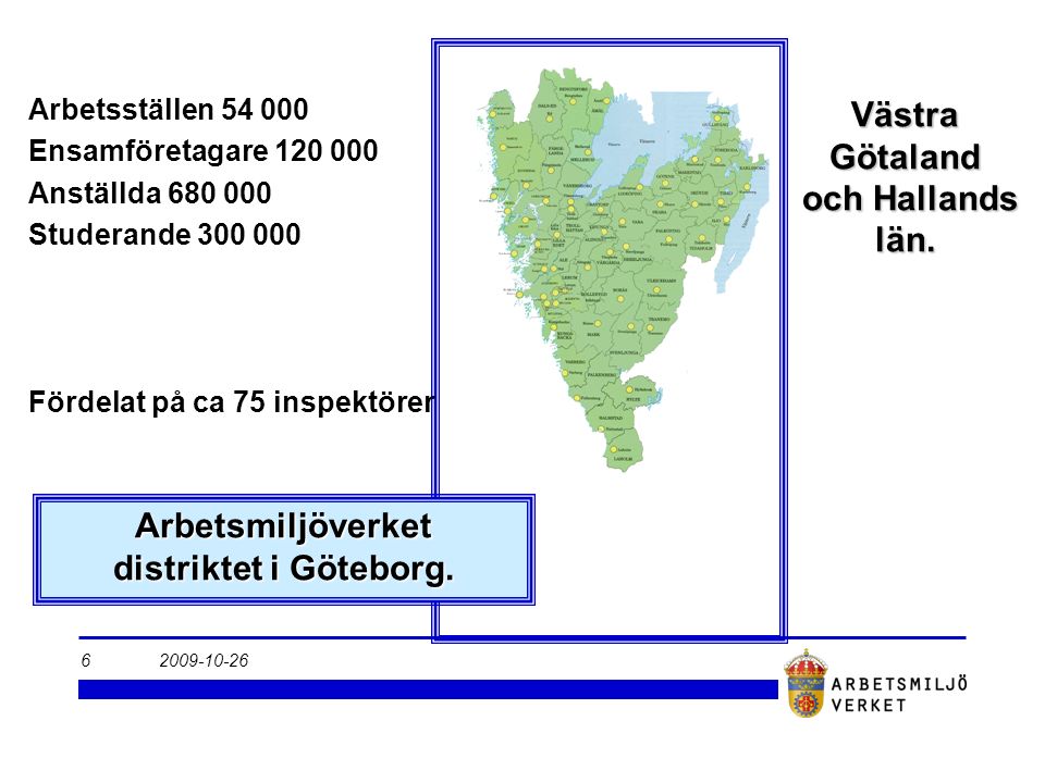 Arbetsmiljöverket distriktet i Göteborg.