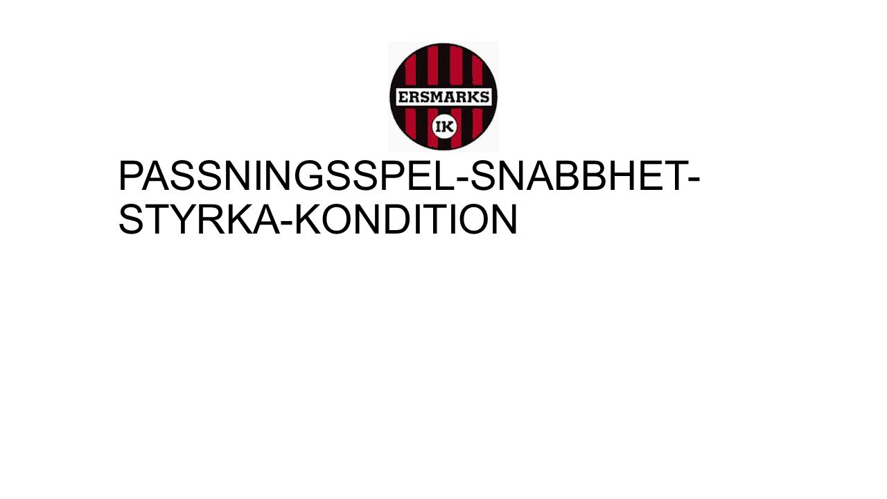 PASSNINGSSPEL-SNABBHET- STYRKA-KONDITION