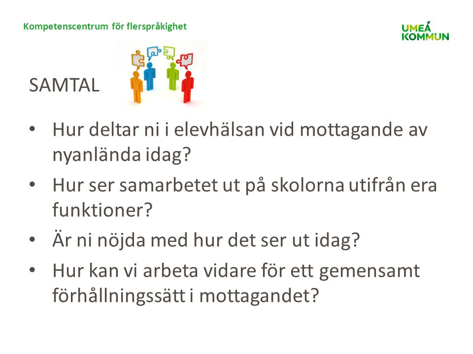 Kompetenscentrum för flerspråkighet SAMTAL Hur deltar ni i elevhälsan vid mottagande av nyanlända idag.