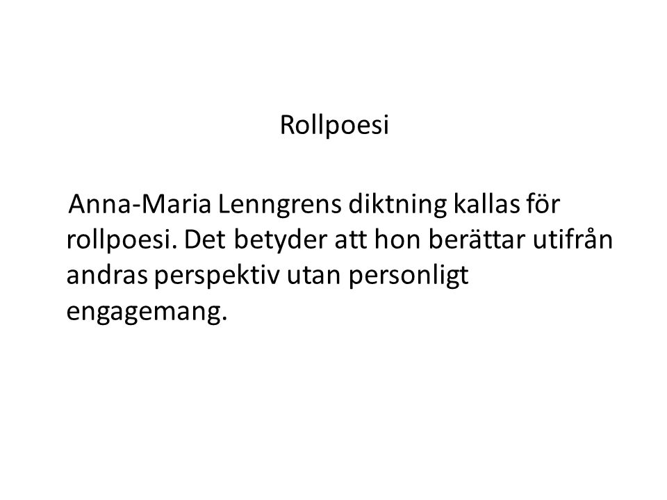 Rollpoesi Anna-Maria Lenngrens diktning kallas för rollpoesi.