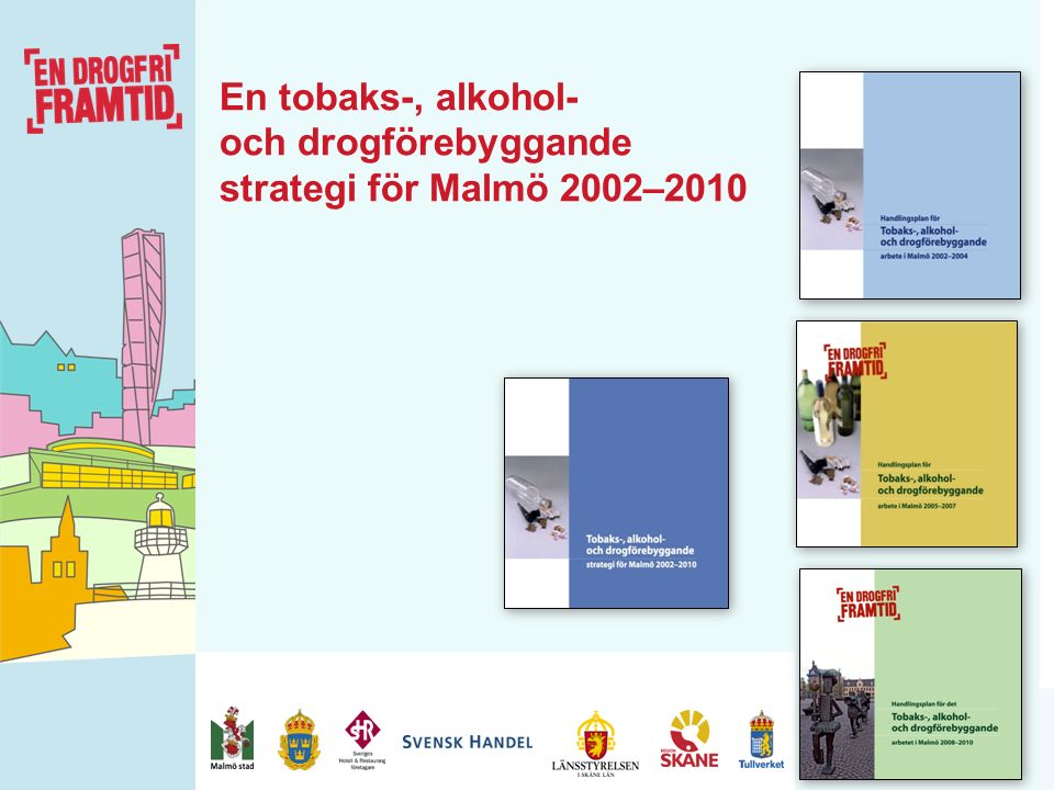 Kommissionen för jämlik hälsa En tobaks-, alkohol- och drogförebyggande strategi för Malmö 2002–2010