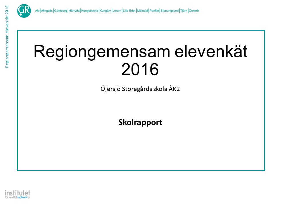 Regiongemensam elevenkät 2016 Skolrapport Öjersjö Storegårds skola ÅK2