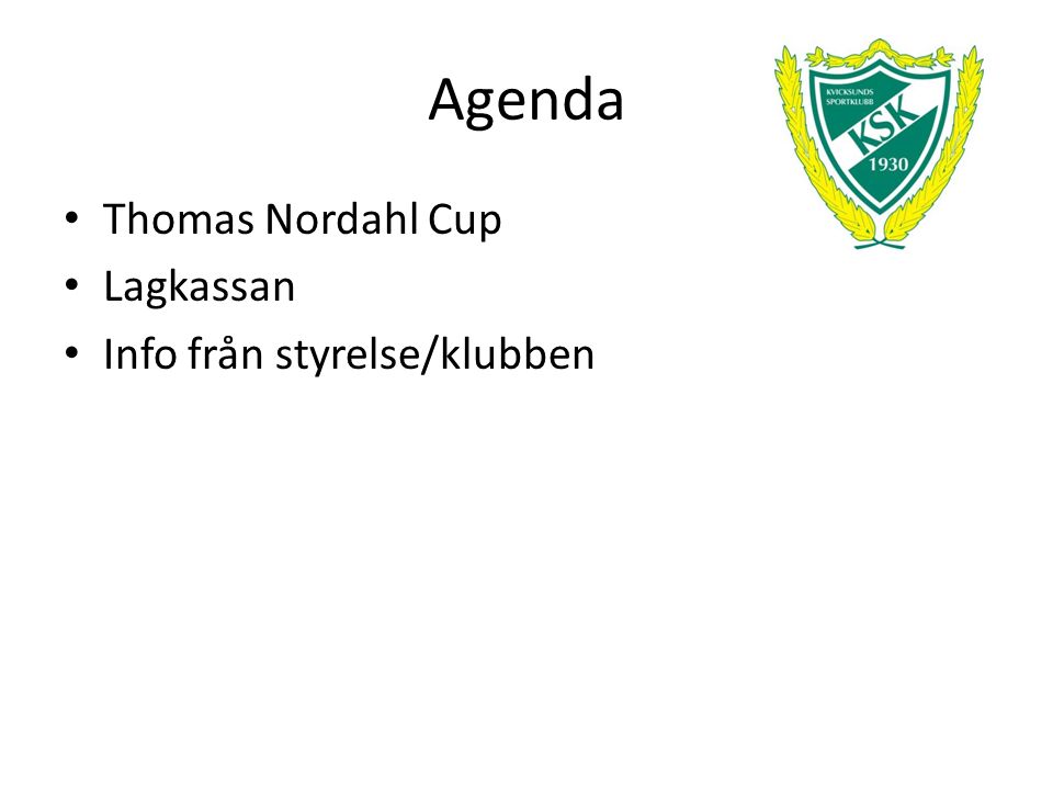Agenda Thomas Nordahl Cup Lagkassan Info från styrelse/klubben
