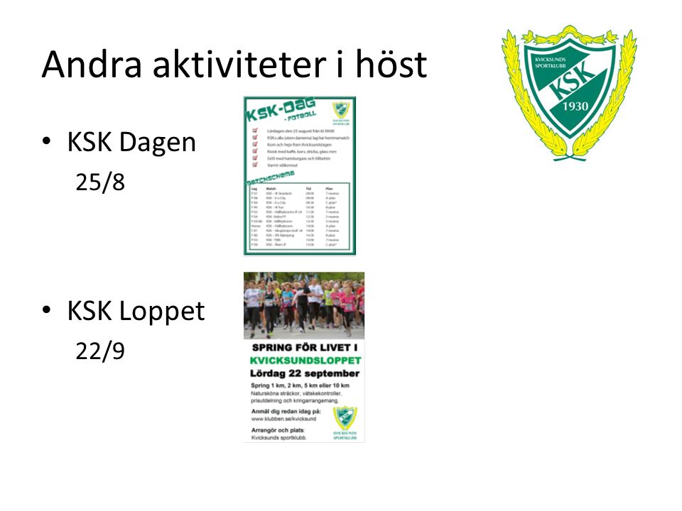 Andra aktiviteter i höst KSK Dagen 25/8 KSK Loppet 22/9