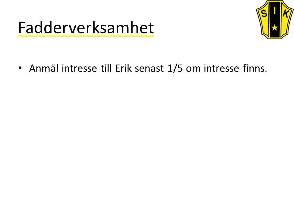 Fadderverksamhet Anmäl intresse till Erik senast 1/5 om intresse finns.