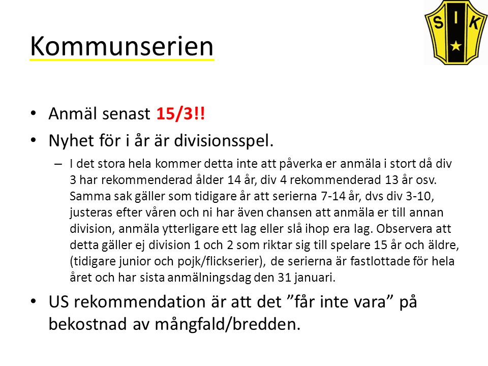 Kommunserien Anmäl senast 15/3!. Nyhet för i år är divisionsspel.