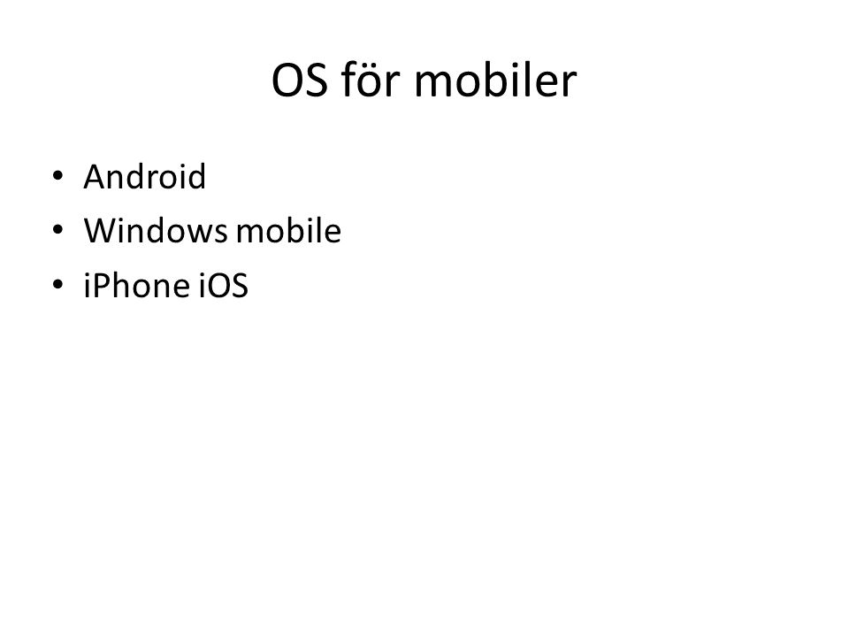 OS för mobiler Android Windows mobile iPhone iOS