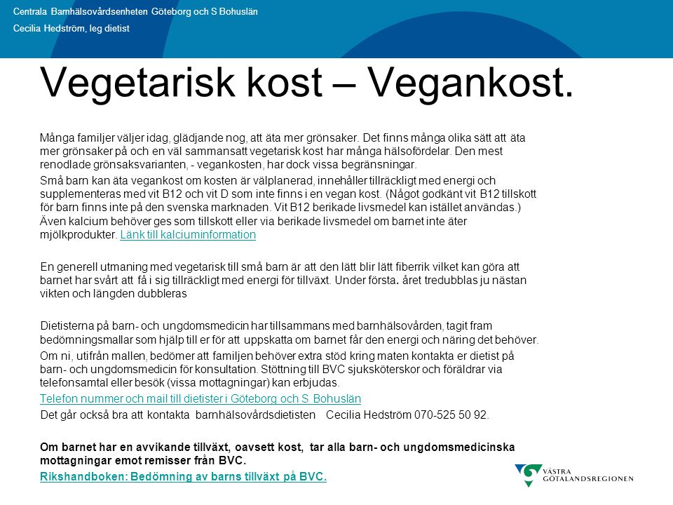 Centrala Barnhälsovårdsenheten Göteborg och S Bohuslän Cecilia Hedström, leg dietist Vegetarisk kost – Vegankost.