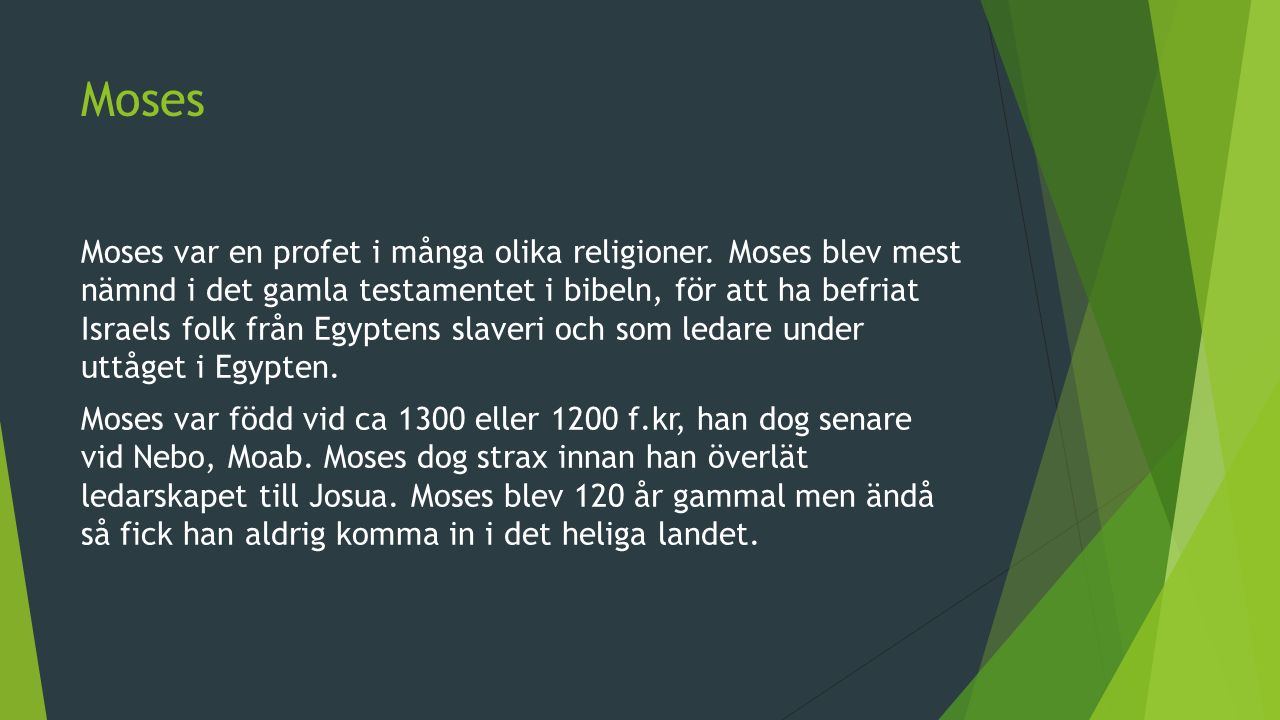 Moses Moses var en profet i många olika religioner.