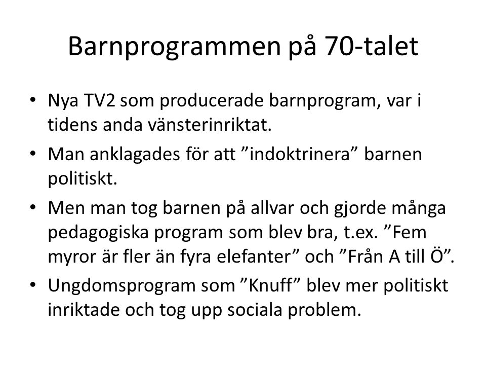 Barnprogrammen på 70-talet Nya TV2 som producerade barnprogram, var i tidens anda vänsterinriktat.