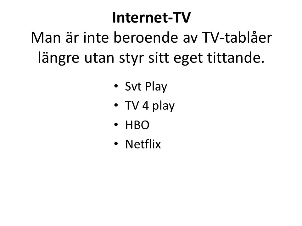 Internet-TV Man är inte beroende av TV-tablåer längre utan styr sitt eget tittande.