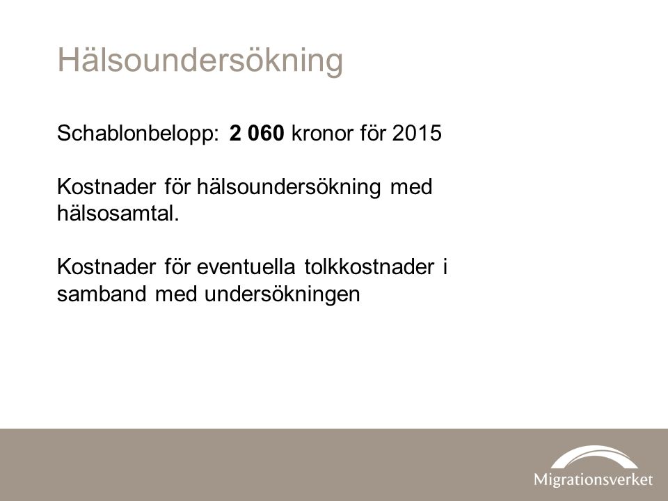 Hälsoundersökning Schablonbelopp: kronor för 2015 Kostnader för hälsoundersökning med hälsosamtal.