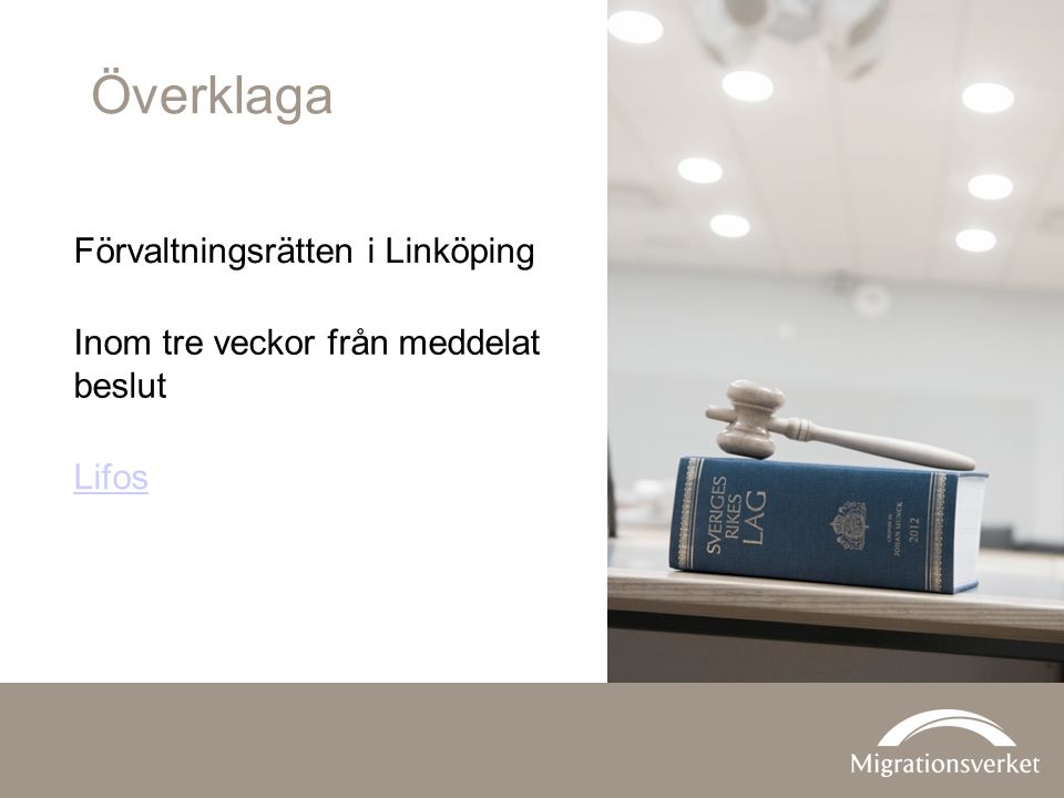Överklaga Förvaltningsrätten i Linköping Inom tre veckor från meddelat beslut Lifos