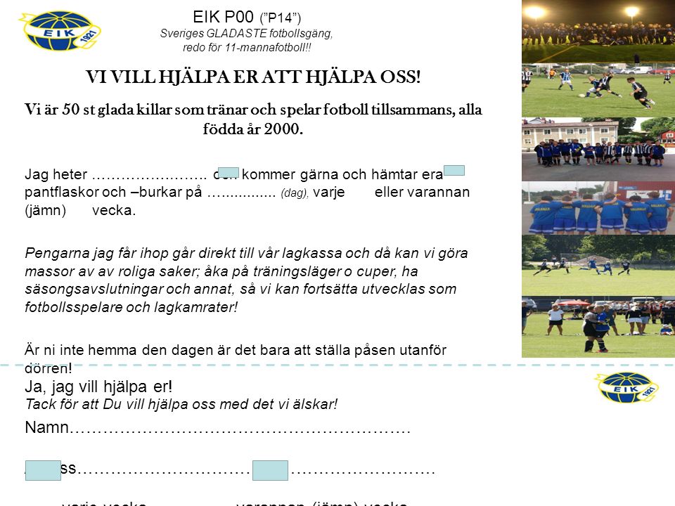 EIK P00 ( P14 ) Sveriges GLADASTE fotbollsgäng, redo för 11-mannafotboll!.