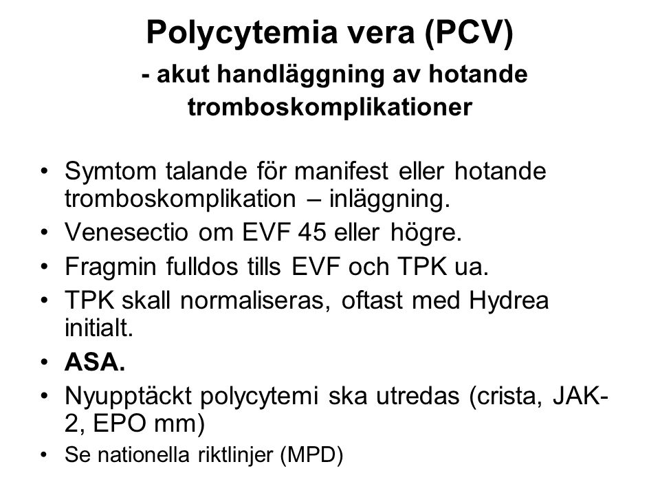 Polycytemia vera (PCV) - akut handläggning av hotande tromboskomplikationer Symtom talande för manifest eller hotande tromboskomplikation – inläggning.
