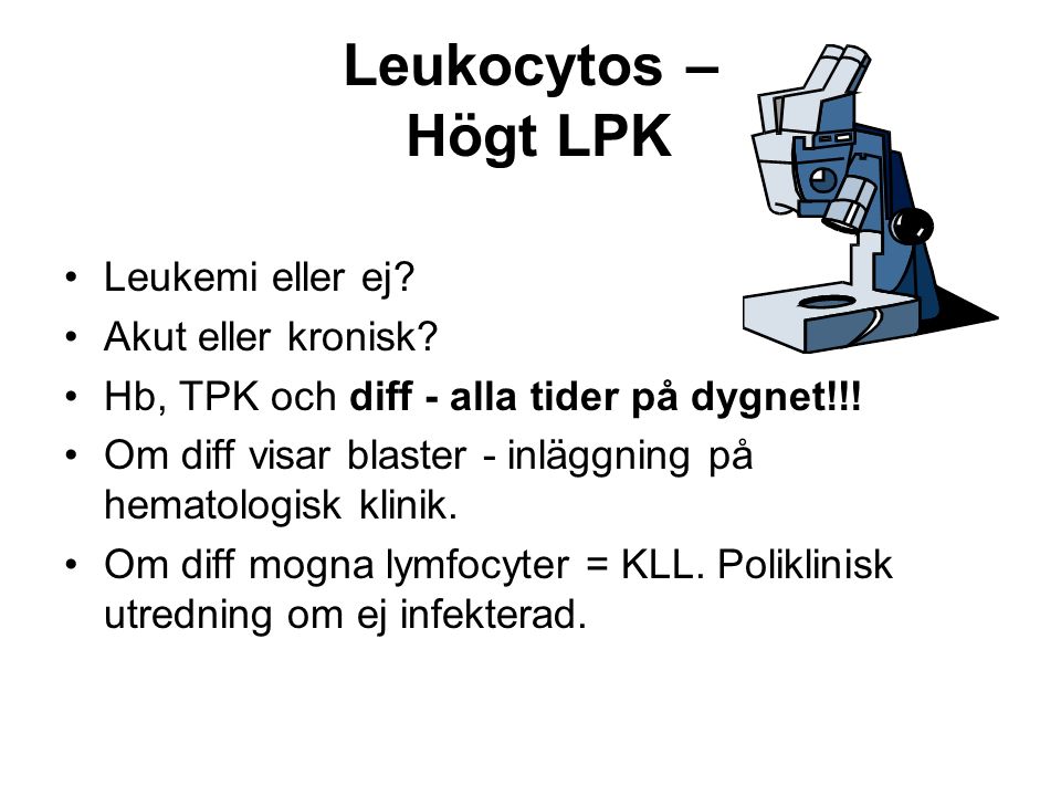 Leukocytos – Högt LPK Leukemi eller ej. Akut eller kronisk.
