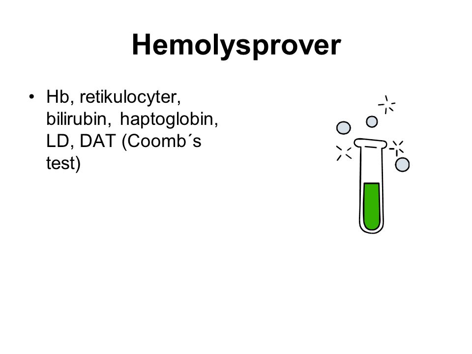 Hemolysprover Hb, retikulocyter, bilirubin, haptoglobin, LD, DAT (Coomb´s test)