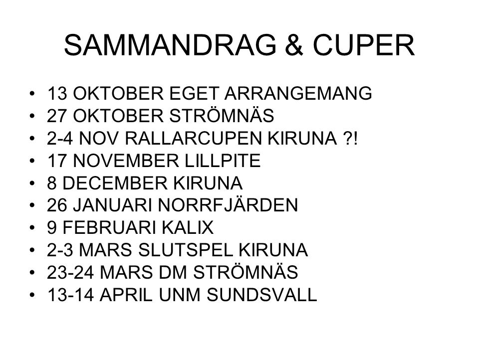 SAMMANDRAG & CUPER 13 OKTOBER EGET ARRANGEMANG 27 OKTOBER STRÖMNÄS 2-4 NOV RALLARCUPEN KIRUNA .