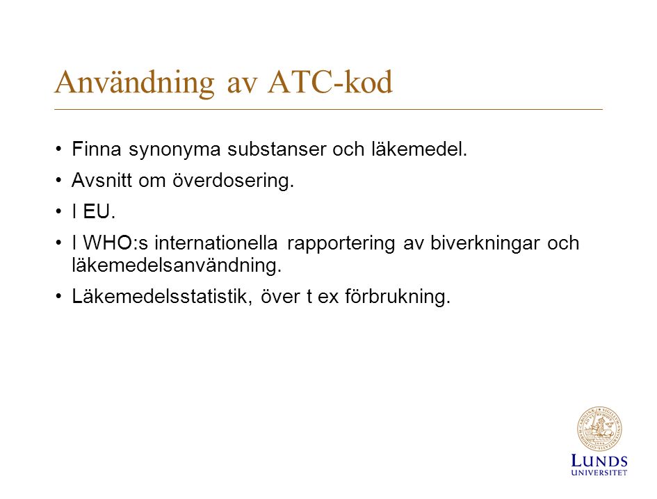Användning av ATC-kod Finna synonyma substanser och läkemedel.