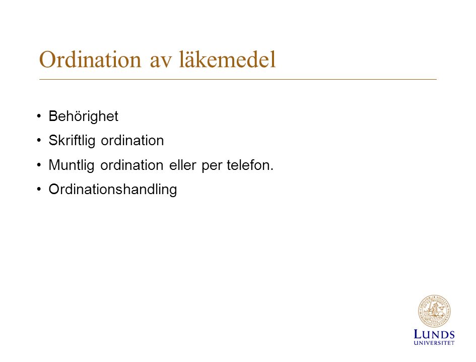 Ordination av läkemedel Behörighet Skriftlig ordination Muntlig ordination eller per telefon.